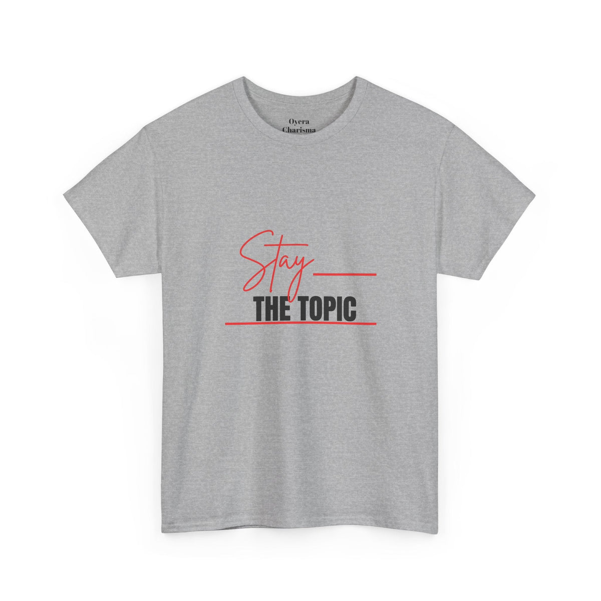 “Stay the Topic” Graphic Tee