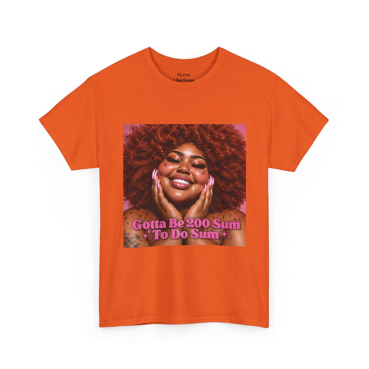 “Gotta Be 200 Sum To Do Sum”Graphic Tee