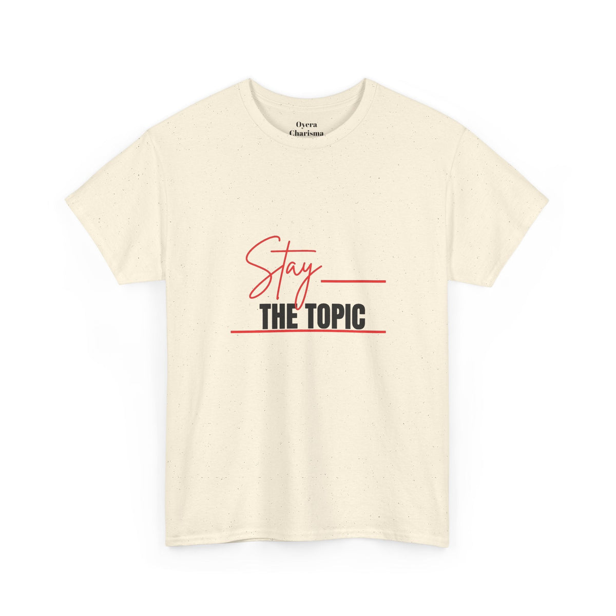“Stay the Topic” Graphic Tee